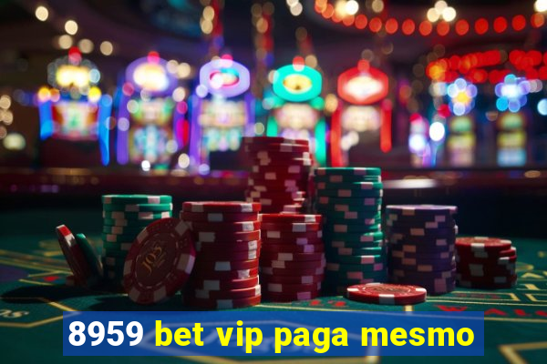 8959 bet vip paga mesmo